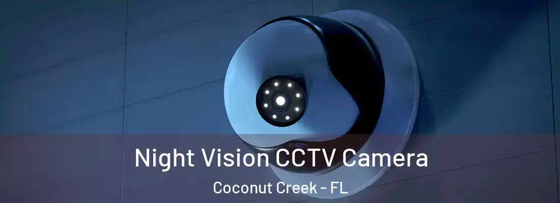 Night Vision CCTV Camera Coconut Creek - FL